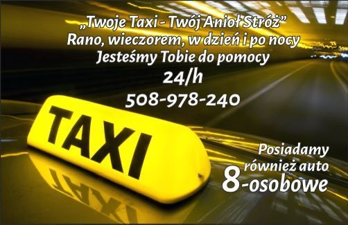Żółta taksówka ze znakiem TAXI na dachu, jadąca tunelem. Napis na zdjęciu: „Twoje Taxi - Twój Anioł Stróż Rano, wieczorem, w dzień i po nocy jesteśmy Tobie do pomocy. 24h/7 508-978-240”